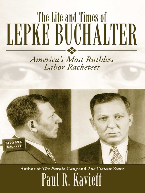 Title details for The Life and Times of Lepke Buchalter by Paul R. Kavieff - Available